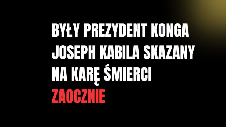 Najwyższy Sąd Wojskowy w Kinszasie uznał byłego prezydenta DR Konga, Josepha Kabilę, za winnego zdrady stanu, zbrodni wojennych i współpracy z rebelią M23 wspieraną przez Rwandę.