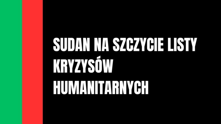 Sudan po raz trzeci na szczycie globalnej listy kryzysów humanitarnych. Obie strony oskarżają się wzajemnie o zbrodnie wojenne