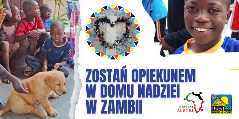 Program Stałych Darowizn „Zostań Opiekunem w Domu Nadziei w Zambii”