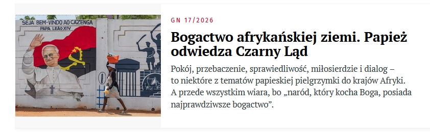 Bogactwo afrykańskiej ziemi. Papież odwiedził Czarny Ląd (GN 17/2026)